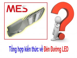Tổng hợp kiến thức về đèn đường LED - Có thể bạn chưa biết?