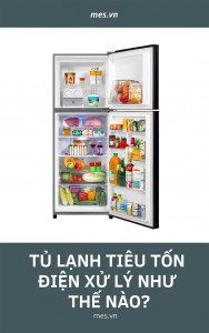 Tủ lạnh tiêu tốn điện xử lý như thế nào?