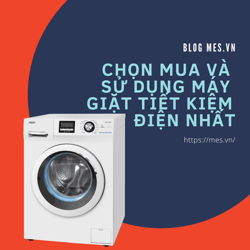 Chọn mua và sử dụng máy giặt tiết kiệm điện nhất